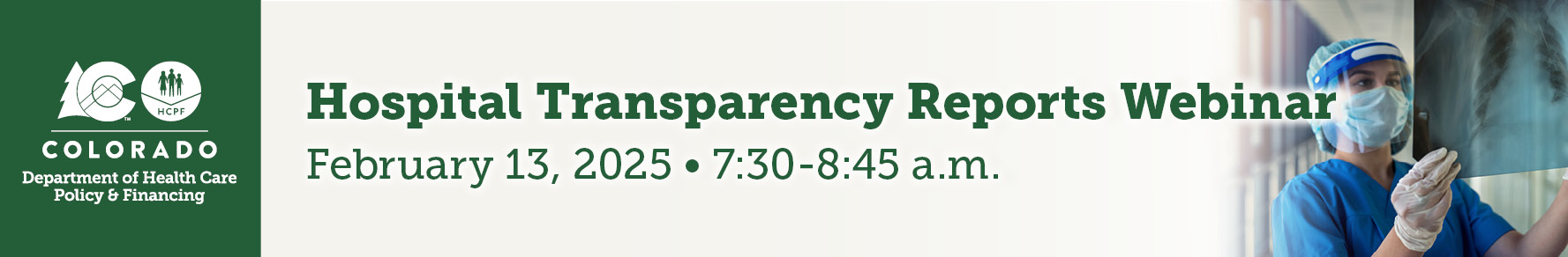 We invite you to register for our HCPF Hospital Reports Webinar on February 13, 2025, from 7:30 to 8:45 a.m.