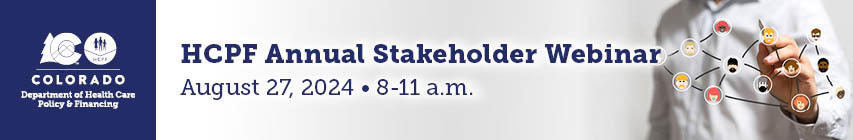 2024 HCPF Annual Stakeholder Webinar - August 27, 2024